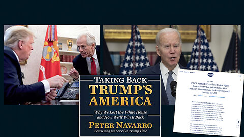 Peter Navarro | Sleepy Joe Draws Us Closer to an Orwellian World Ruled By Woke Scorecards | FACT SHEET: President Biden Signs Executive Order to Revitalize Our Nation’s Commitment to Environmental Justice for All