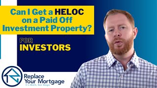 Can I Get A Home Equity Line Of Credit (HELOC) On A Paid Off Investment Property?