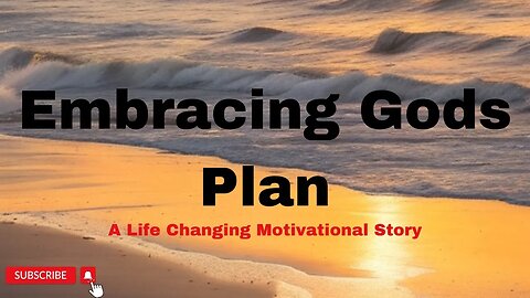 Embracing Gods Plan: A Life Changing Motivational Story