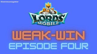 Lords Mobile: WEAK-WIN Episode Four