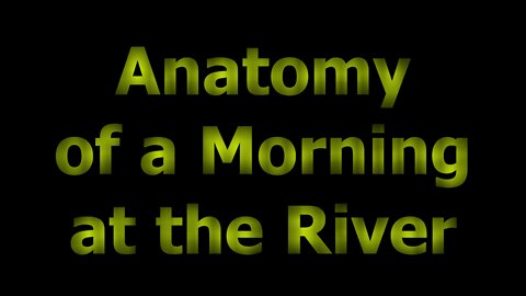 Igutan Falls - Anatomy of a Morning at the River