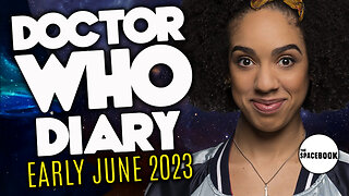 DOCTOR WHO DIARY: EARLY JUNE 2033