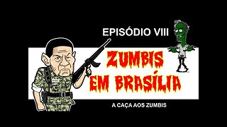 ZUMBIS EM BRASÍLIA EP 8 - A CAÇA AOS ZUMBIS