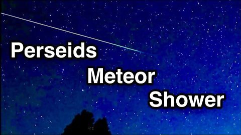 Perseids Meteor Shower 2021 4K Timelapse