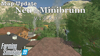 Map Update | Neu - Minibrunn | V.1.0.4.0 | Farming Simulator 22