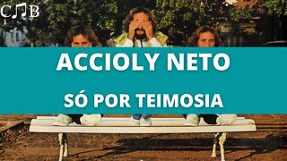 Accioly Neto - Só Por Teimosia