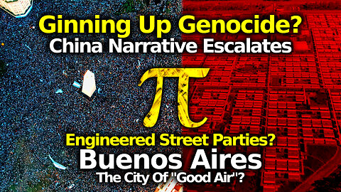 From China To Argentina: The Genocide Preparatory Propaganda Is Building.. Straight To "Pi Variant"