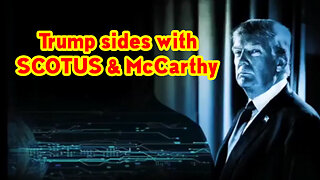 Trump Sides With Scotus & Mccarthy: Why!!