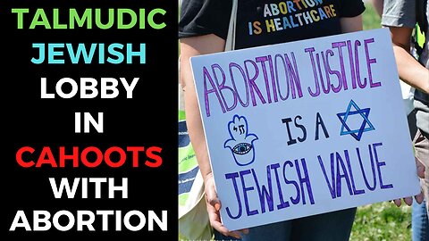Talmudic Jewish Lobby In Cahoots With Abortion Lobby