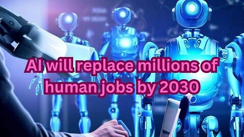 AI will replace millions of human jobs by 2030