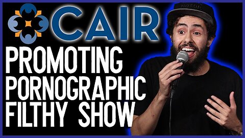 Why Is CAIR Promoting a Pornographic, Filthy Show?