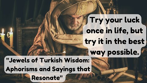 Wise Thoughts"Jewels of Turkish Wisdom: Aphorisms and Sayings that Resonate" |Wise Turkish Proverbs|