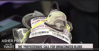 Vax Propaganda Enters New Phase Amid ‘Wild’ Call for Unvaxxed Blood