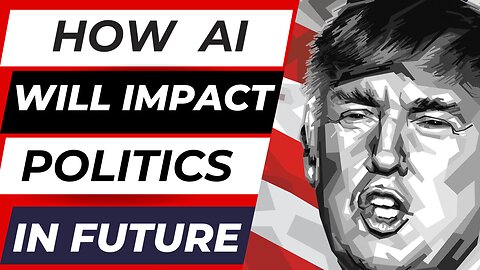 HOW WILL AI IMPACT POLITICS IN THE FUTURE? (ANIMATED)