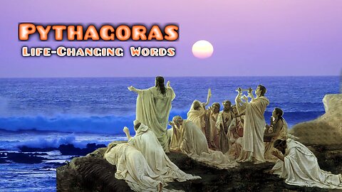 Pythagoras - Life-changing Words