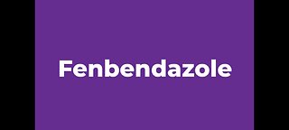 CANCER TREATMENTS - Fenbendazole