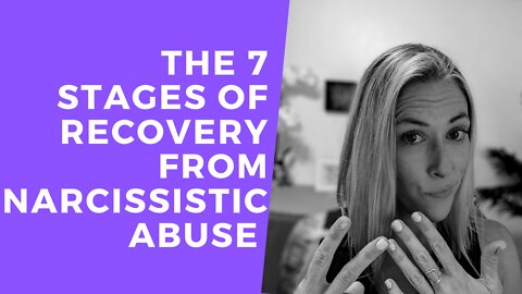 The 7 Stages of Recovery from Narcissistic Abuse [The most IMPORTANT Explained!]