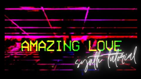 Amazing Love (Active Worship) // Synth Tutorial