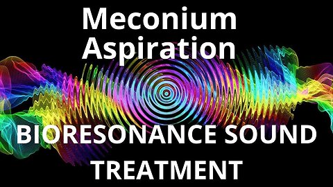 Meconium Aspiration _ Sound therapy session _ Sounds of nature