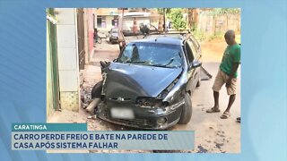 Caratinga: carro perde freio e bate na parede de casa após sistema falhar