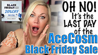 Oh NO! It's the LAST DAY of the AceCosm Sale | Code Jessica10 saves you 20% for Black Friday Sale