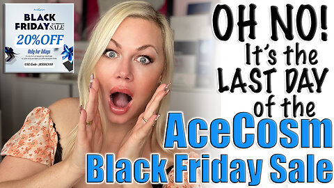 Oh NO! It's the LAST DAY of the AceCosm Sale | Code Jessica10 saves you 20% for Black Friday Sale