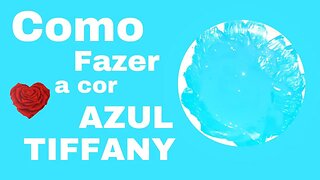 Como fazer a cor Azul TIFFANY mistura de cores