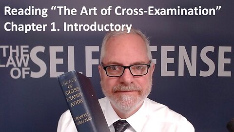 Reading “The Art of Cross-Examination”: 1. Introductory
