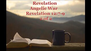 064 Angelic War (Revelation 12:7-9) 2 of 2