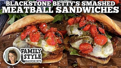 Blackstone Betty's Smashed Meatball Sandwiches | Blackstone Griddles