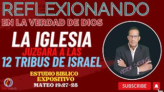 REFLEXIONANDO: "LA IGLESIA-JUZGARA-A-LAS-12 TRINUS DE ISRAEL" (MATEO 19:27-28)