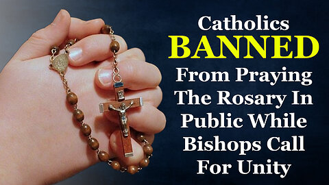 Catholics BANNED From Praying The Rosary In Public!