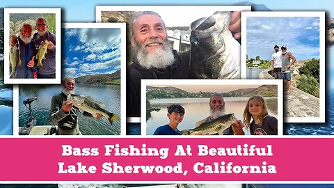 Bass Fishing At Beautiful Lake Sherwood, California | Dr. Robert Cassar