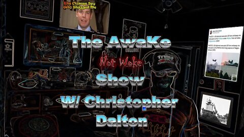 AWAKE NOT WOKE SHOW, With Christopher Dalton , Afghanistan Is Fake,