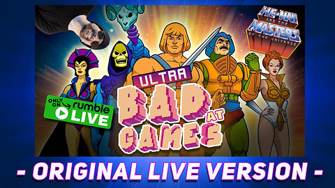 He-Man Games & Some Politics | ULTRA BAD AT GAMES (Original Live Version)