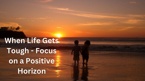 When Life Gets Tough - Resist the Urge to Focus on What You Don't Want