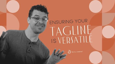 How To Ensure Your Tagline Is Versatile