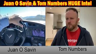 Juan O Savin & Tom Numbers HUGE Intel: "Juan O Savin Important Update, February 26, 2024"