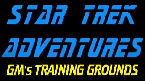 Star Trek Adventures: GM's Training Grounds Ep 6 - "Decision Point pt 2"