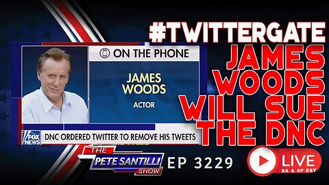 #TWITTERGATE UPDATE: ACTOR JAMES WOODS WILL SUE DNC. | EP3229-10AM