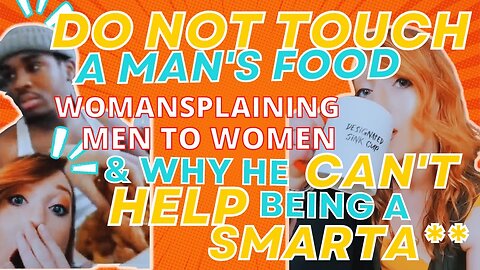 Womansplaining Men to Women Compilation: 18-23 He Can't Help Being A Smart Ass