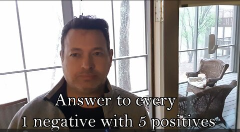 Answer to every 1 negative with 5 positives