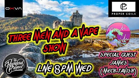 Three men and a vape show #86 THERE CAN ONLY BE ONE MECH-TAVISH