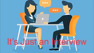 It’s Just an Interview, Have Fun