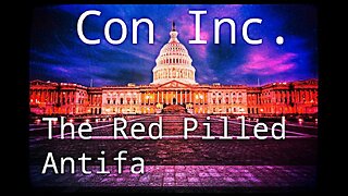 Con Inc and the Red Pilled Antifa | Part 4: Con Inc and Money for Chaos