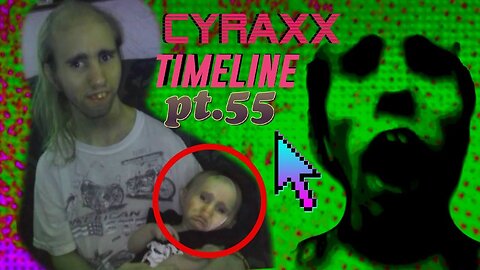 Cyraxx Timeline part 55
