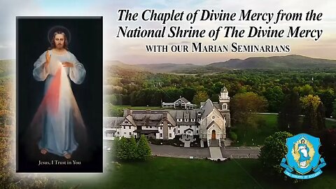 Tue., Oct. 10 - Chaplet of the Divine Mercy from the National Shrine