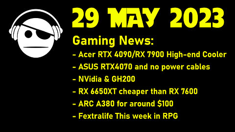 Gaming News | Acer 4090/7900 coolers | Asus RTX 4070 | GPU prices | Deals | 29 MAY 2023