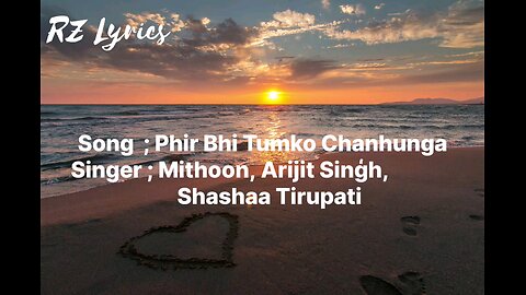 Main phir bhi tumko chahunga | Lyrics | Half girlfriend