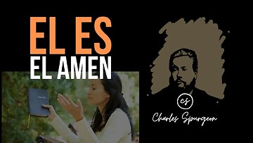 Él es el Amén (Apocalipsis 3:14) Devocional de hoy Charles Spurgeon